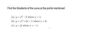 Find the Gradients of the curve at the points mentioned