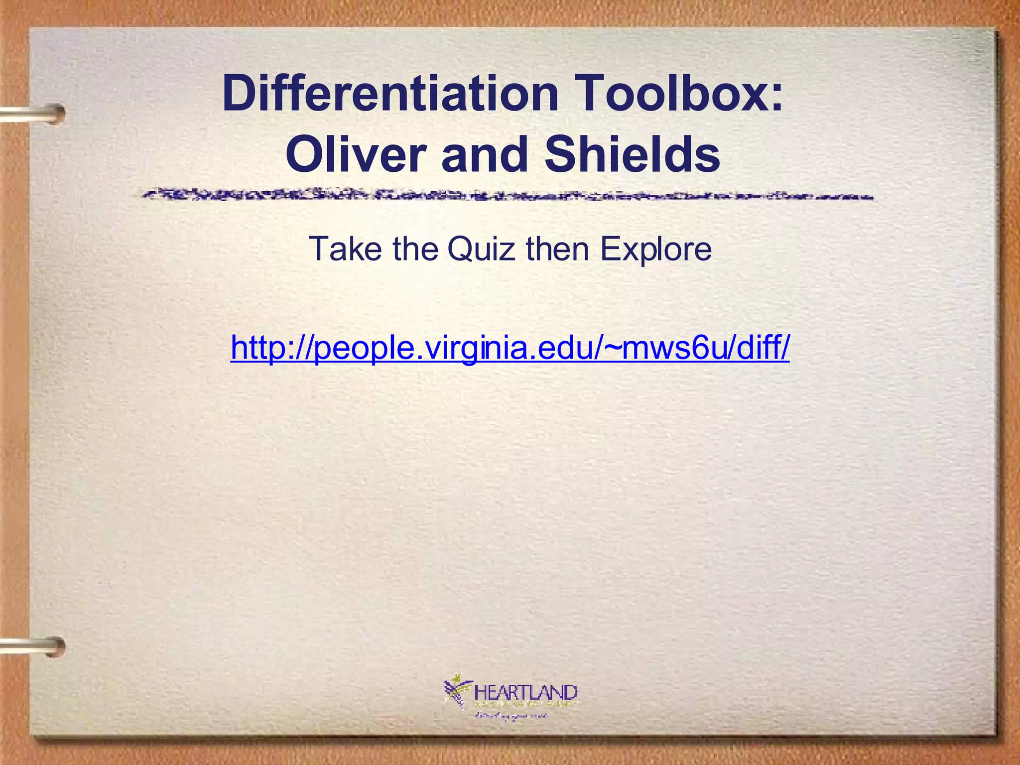 Differentiation Toolbox:  Oliver and Shields  Take the Quiz then Explore http://people.virginia.edu/~mws6u/diff/ 