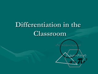 Differentiation in the   Classroom 