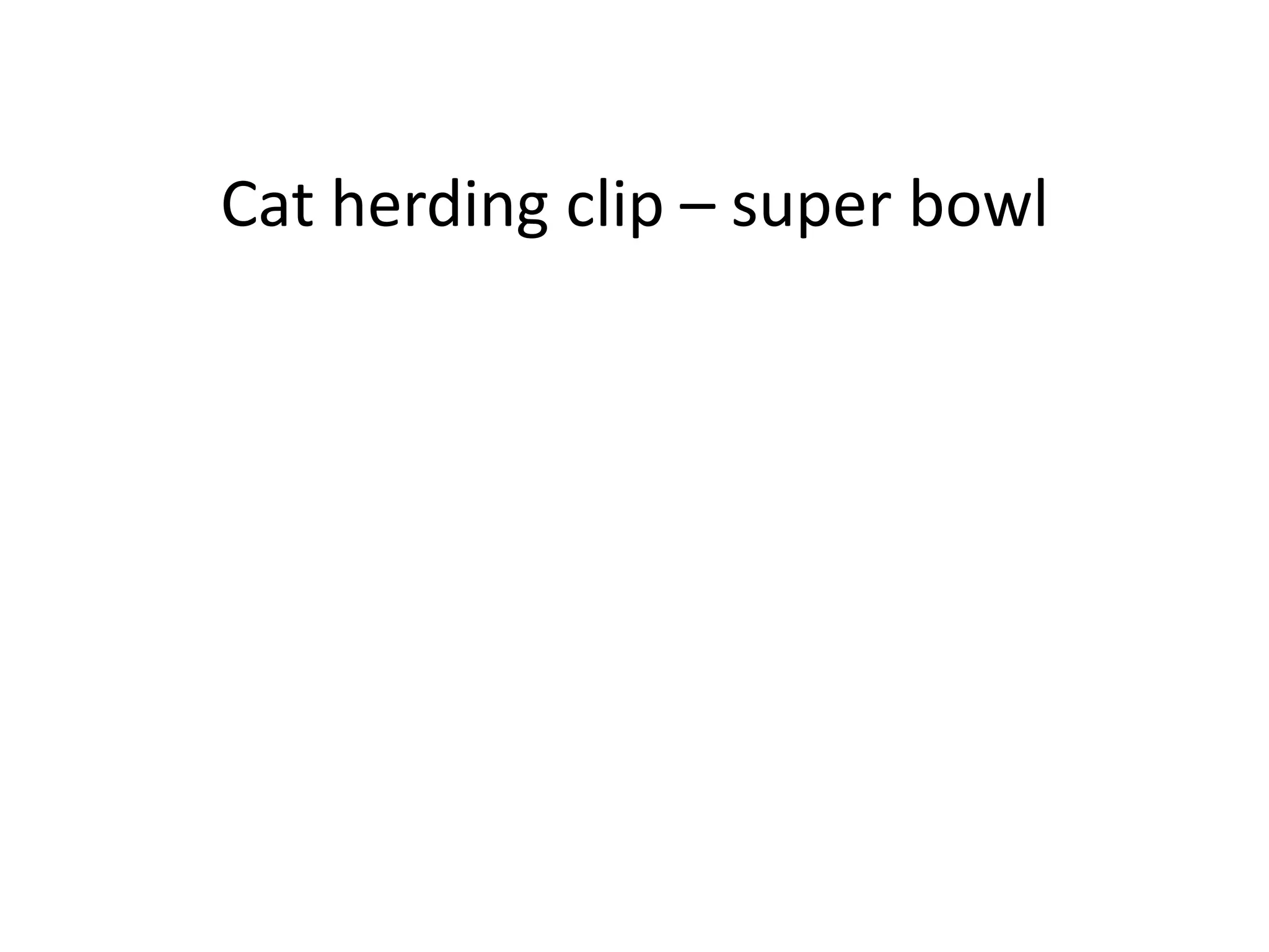 Cat herding clip – super bowl
 