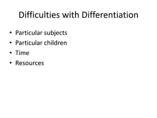 Difficulties with DifferentiationParticular subjectsParticular childrenTimeResources