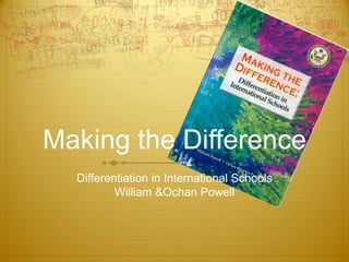 Making the Difference Differentiation in International Schools William & Ochan Powell 