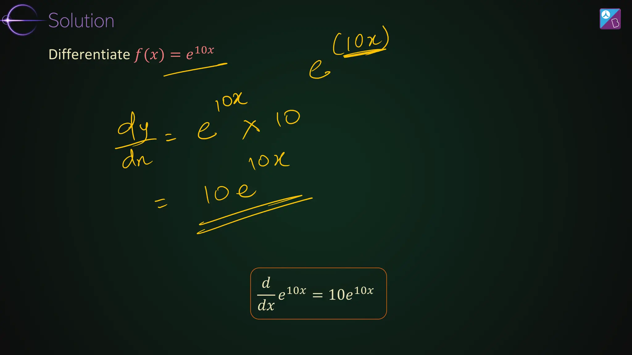 𝑑
𝑑𝑥
𝑒10𝑥 = 10𝑒10𝑥
Differentiate 𝑓(𝑥) = 𝑒10𝑥
Solution
 