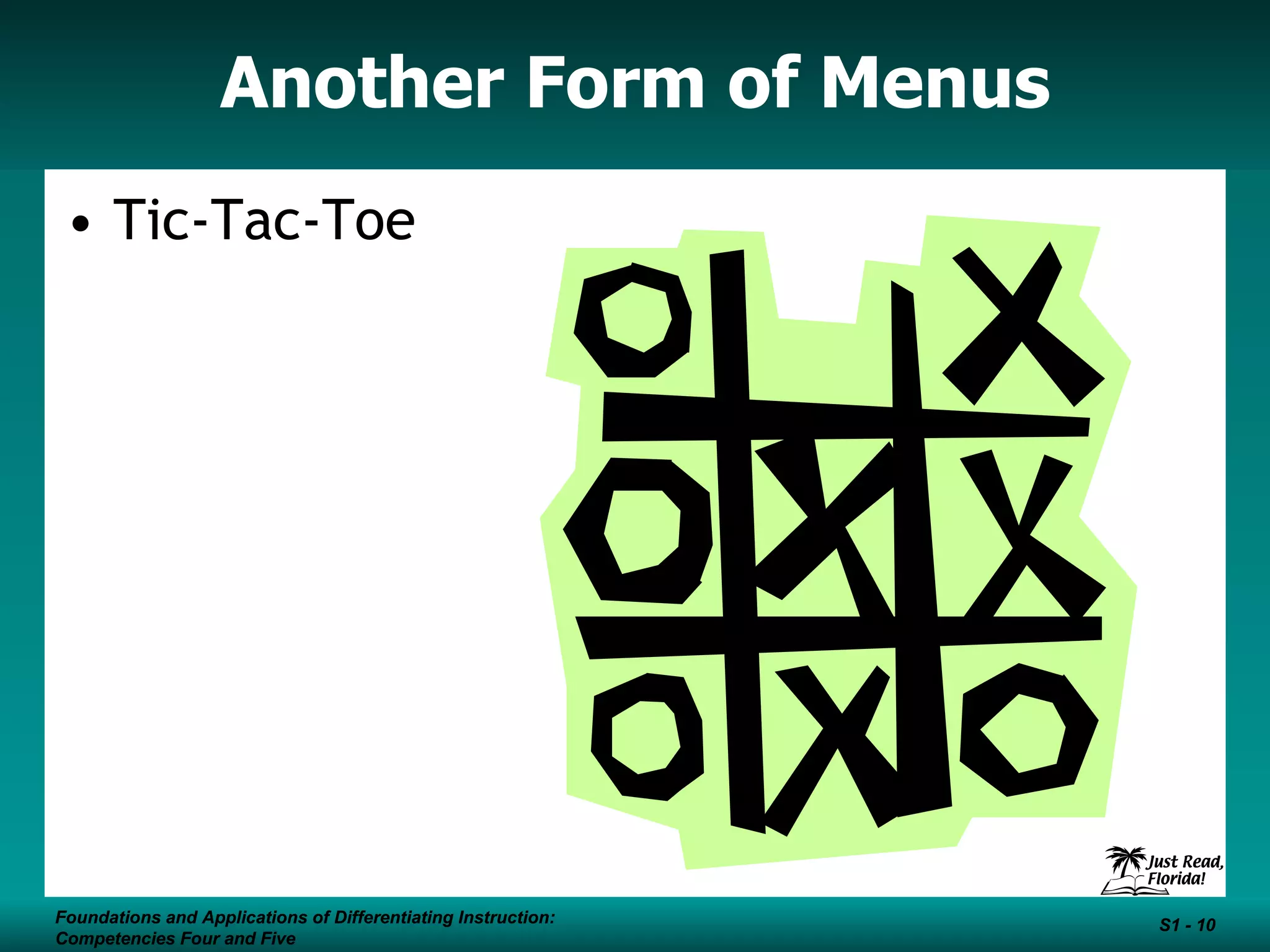 Another Form of Menus Tic-Tac-Toe  Foundations and Applications of Differentiating Instruction: Competencies Four and Five S1 -  Foundations and Applications of Differentiating Instruction: Competencies Four and Five S1 -  