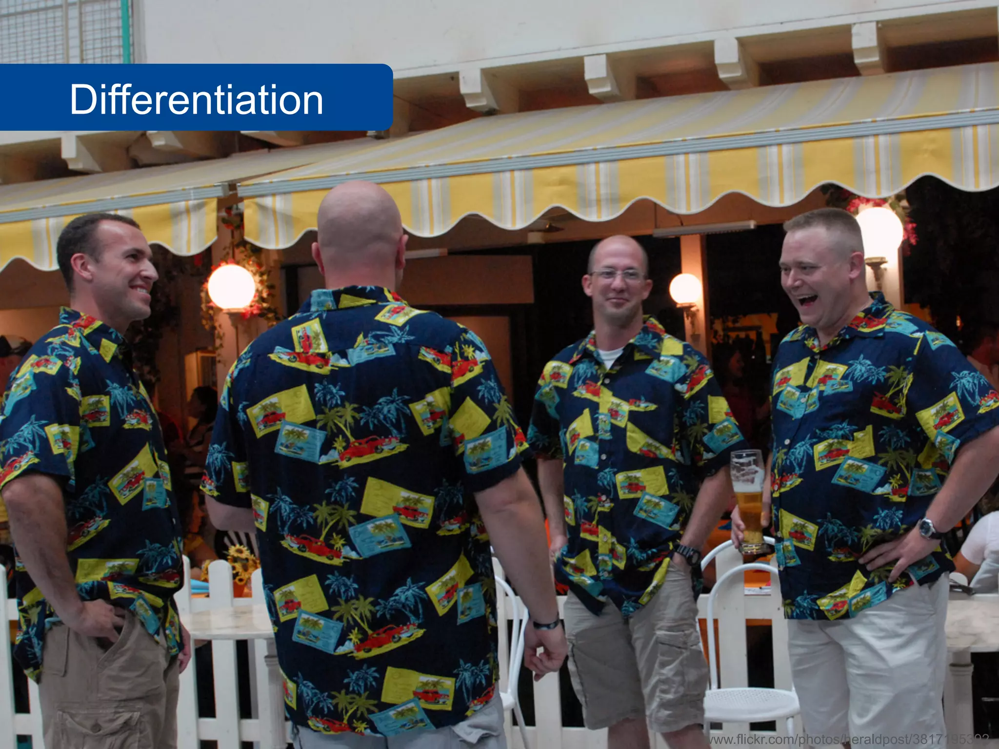 Differentiation




                  www.flickr.com/photos/heraldpost/3817195392
 