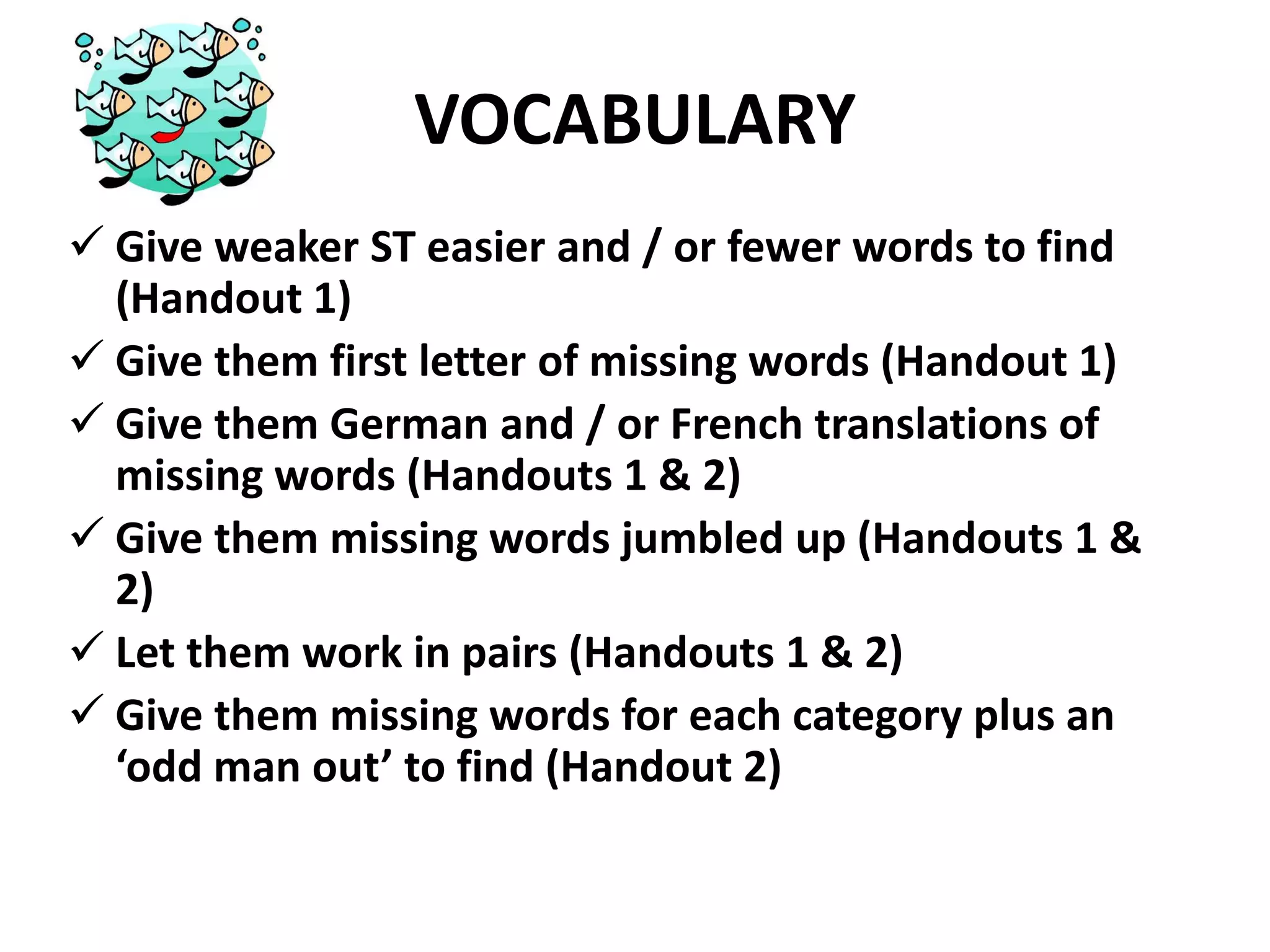 4 groups: HOW to    differentiate (15-20’)Vocabulary & ListeningReadingSpeakingWriting