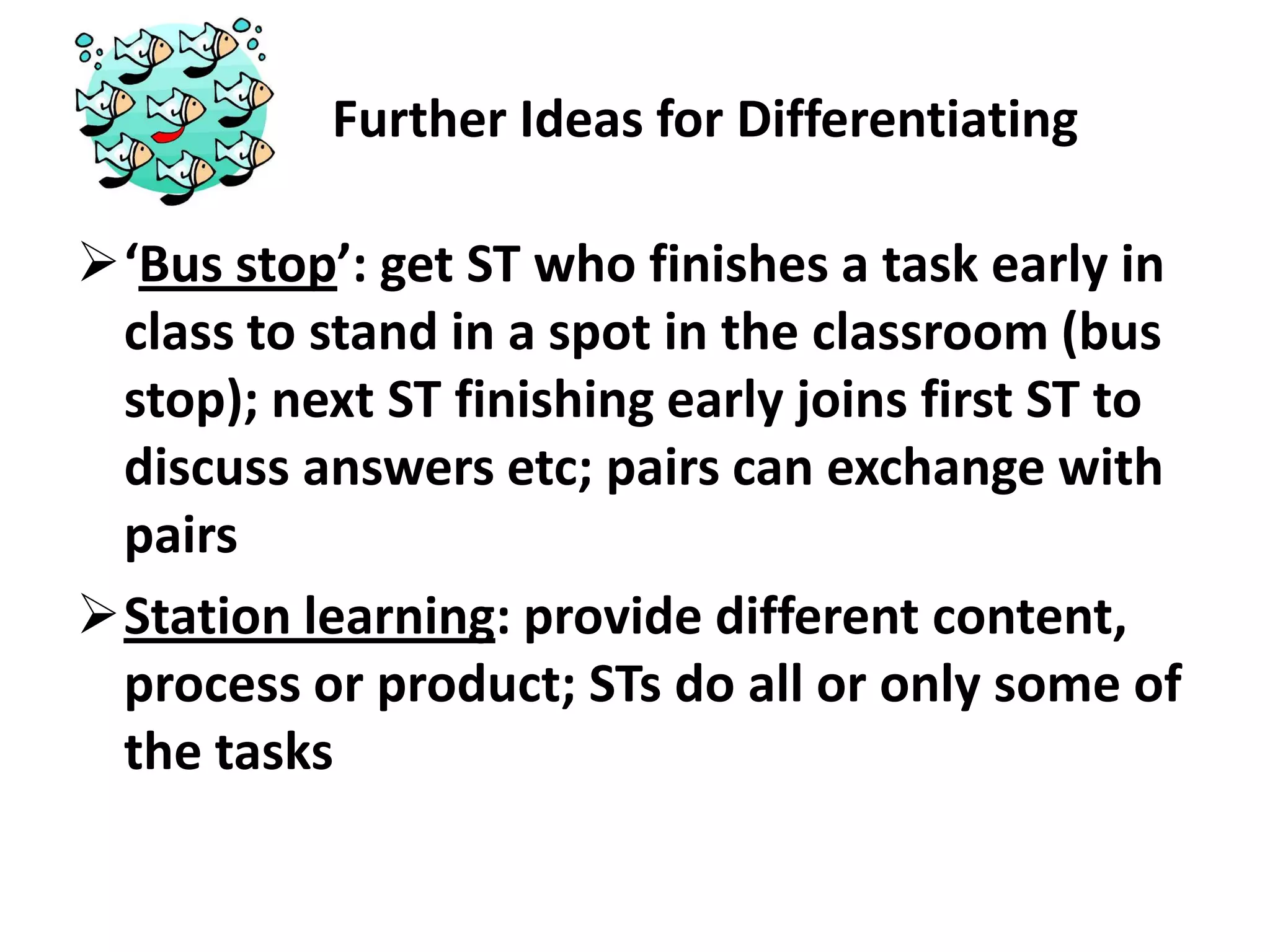 Providedifferenttextswithdifferentfoci (& levels of cognitive or linguisticdifficulty) on the sametopic(-> whole class presentations)READINGDifferentiating PROCESS / PRODUCT:Texts