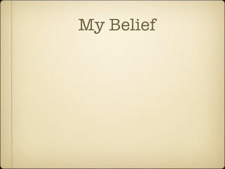 My Belief
 
