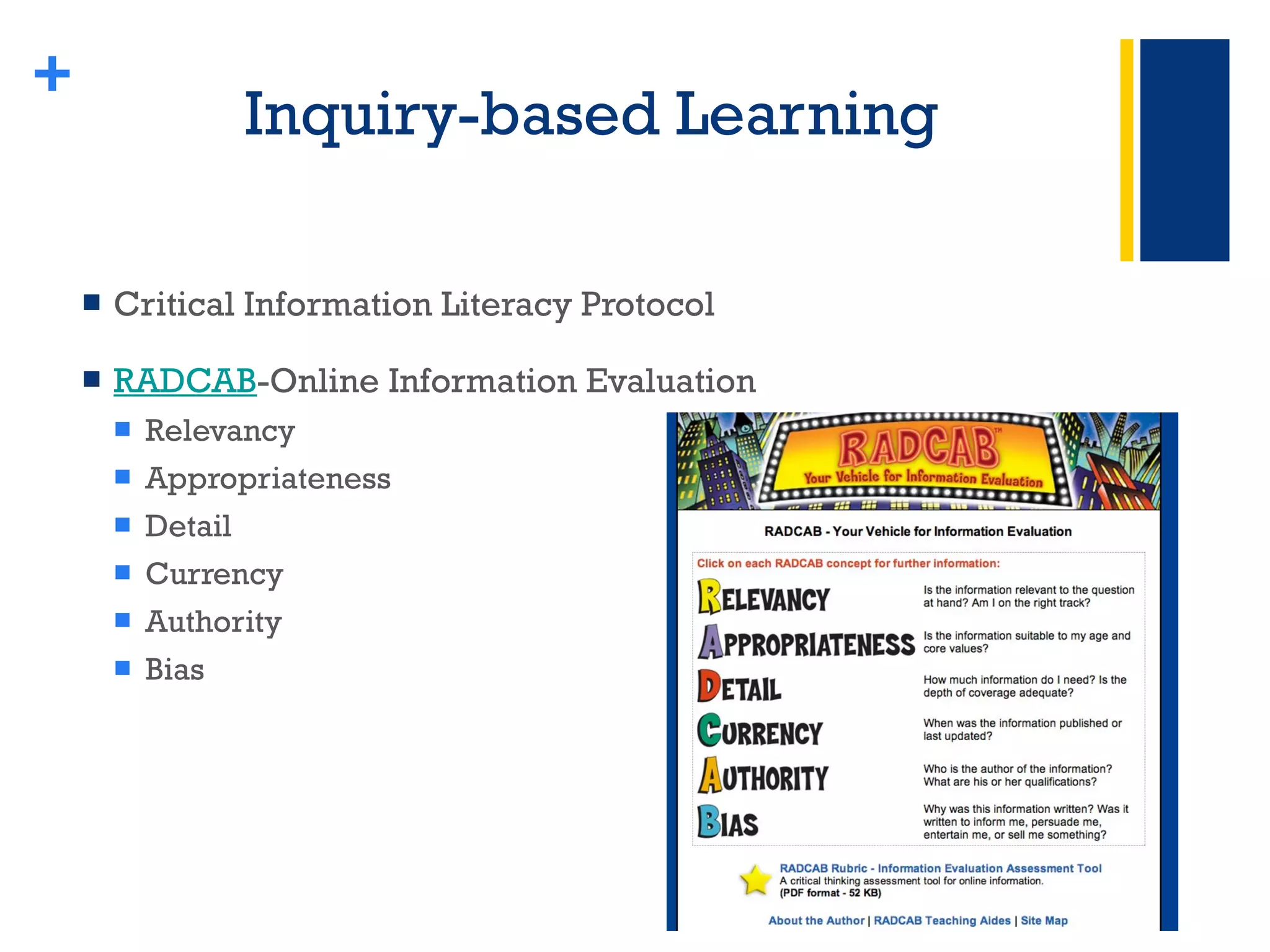 Inquiry-based Learning Critical Information Literacy Protocol  RADCAB -Online Information Evaluation Relevancy Appropriateness Detail Currency Authority Bias + 