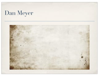 Dan Meyer
 