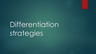 Differentiation
strategies
 