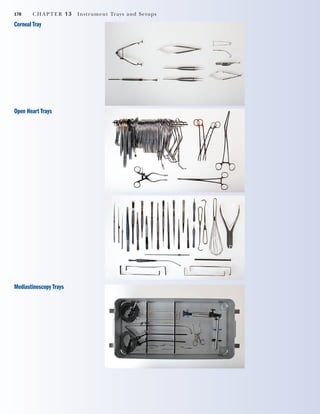 178 CHAPTER 13 Instrument Trays and Setups
Corneal Tray
Open Heart Trays
Mediastinoscopy Trays
2545_Ch13_167-180 18/10/11 2:16 PM Page 178
 