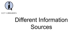 Different Information
Sources
 