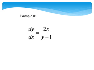 2
1
dy x
dx y


Example 01
 