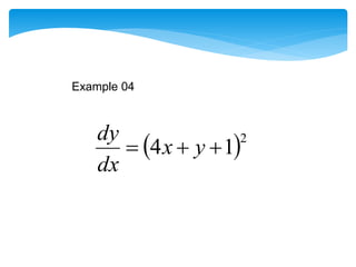  2
1
4 

 y
x
dx
dy
Example 04
 