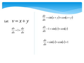    
y
x
y
x
dx
dy



 cos
sin
y
x
v 

dx
dy
dx
dv

1
   
v
v
dx
dv
cos
sin
1 


    1
cos
sin 

 v
v
dx
dv
Let
 