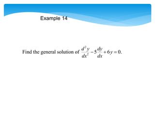 Example 14
2
2
Find the general solution of 5 6 0.
d y dy
y
dx dx
  
 