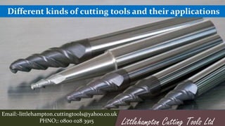 Different kinds of cutting tools and their applications
Email:-littlehampton.cuttingtools@yahoo.co.uk
PHNO;: 0800 028 3915 Littlehampton Cutting Tools Ltd
 