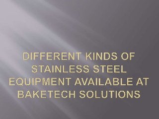 Different Kinds of Stainless Steel Equipment Available at Baketech Solutions