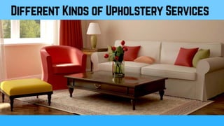 Different Kinds of Upholstery Services
 