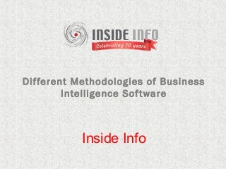 Different Methodologies of Business
Intelligence Software
Inside Info
 