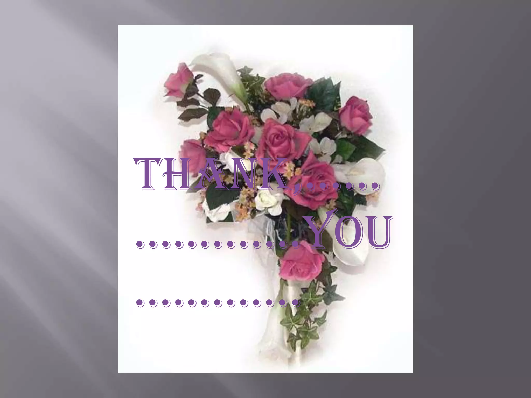 Thank,……
………….you
………….

 