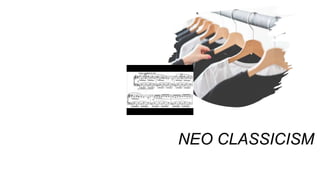 NEO CLASSICISM
 