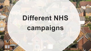 Different NHS
campaigns
 