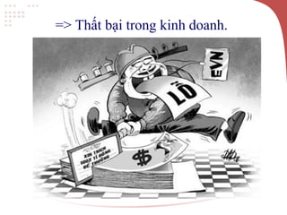 => Thất bại trong kinh doanh.
 