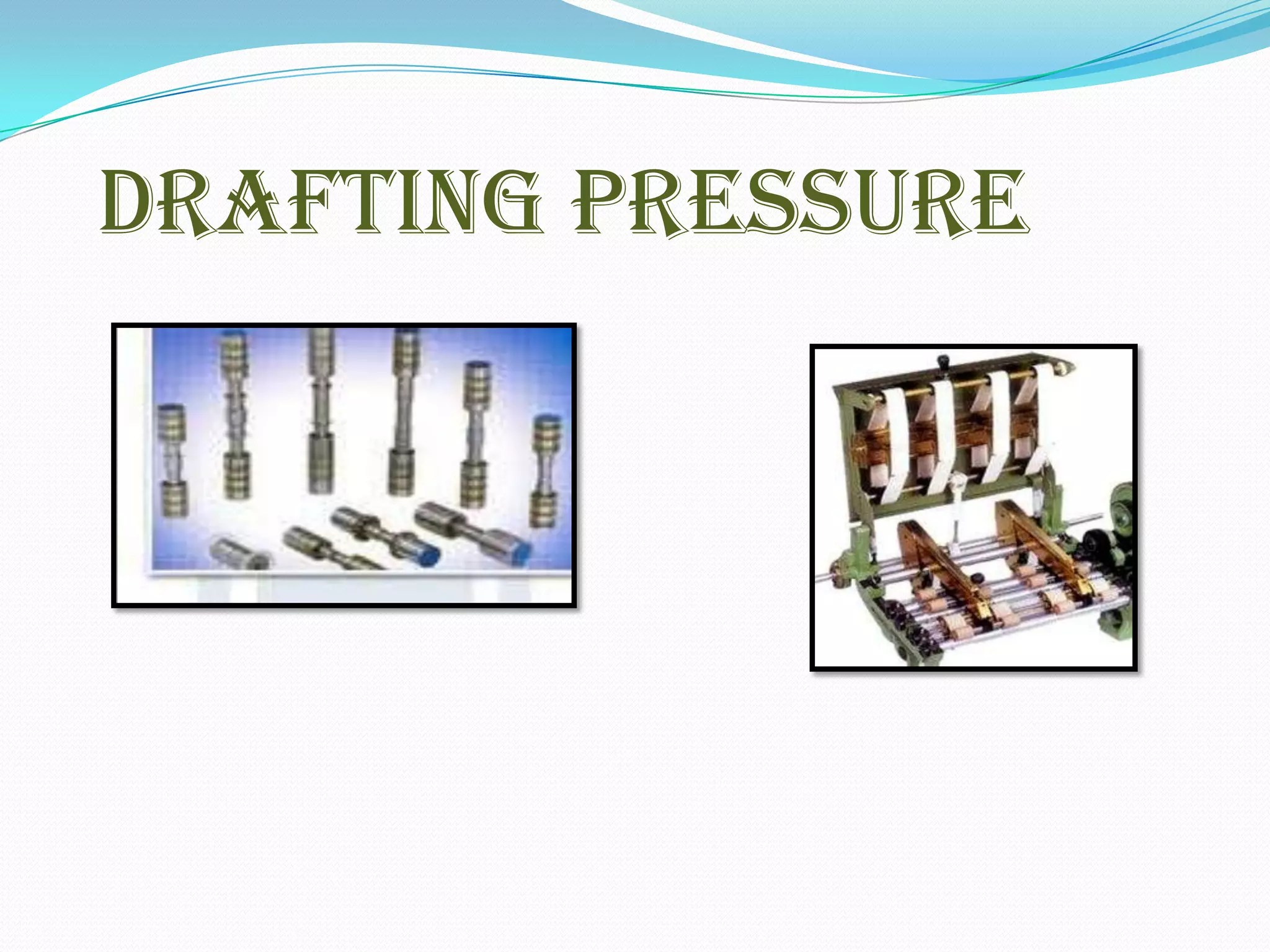 drafting pressure
 