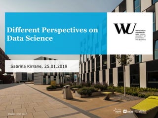 Sabrina Kirrane, 25.01.2019
Different Perspectives on
Data Science
STAND: JUNI 2017
 