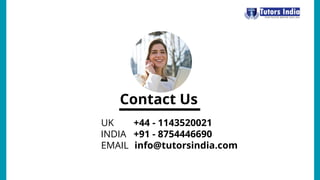 Contact Us
+44 - 1143520021
UK
+91 - 8754446690
EMAIL
INDIA
info@tutorsindia.com
 