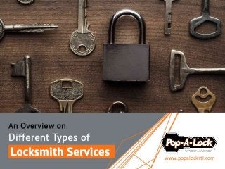 An Overview on Different Types of Locksmith Services
www.popalockstl.com
 