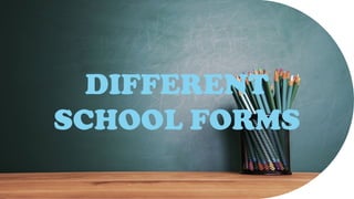Discuss the different school forms .pptx