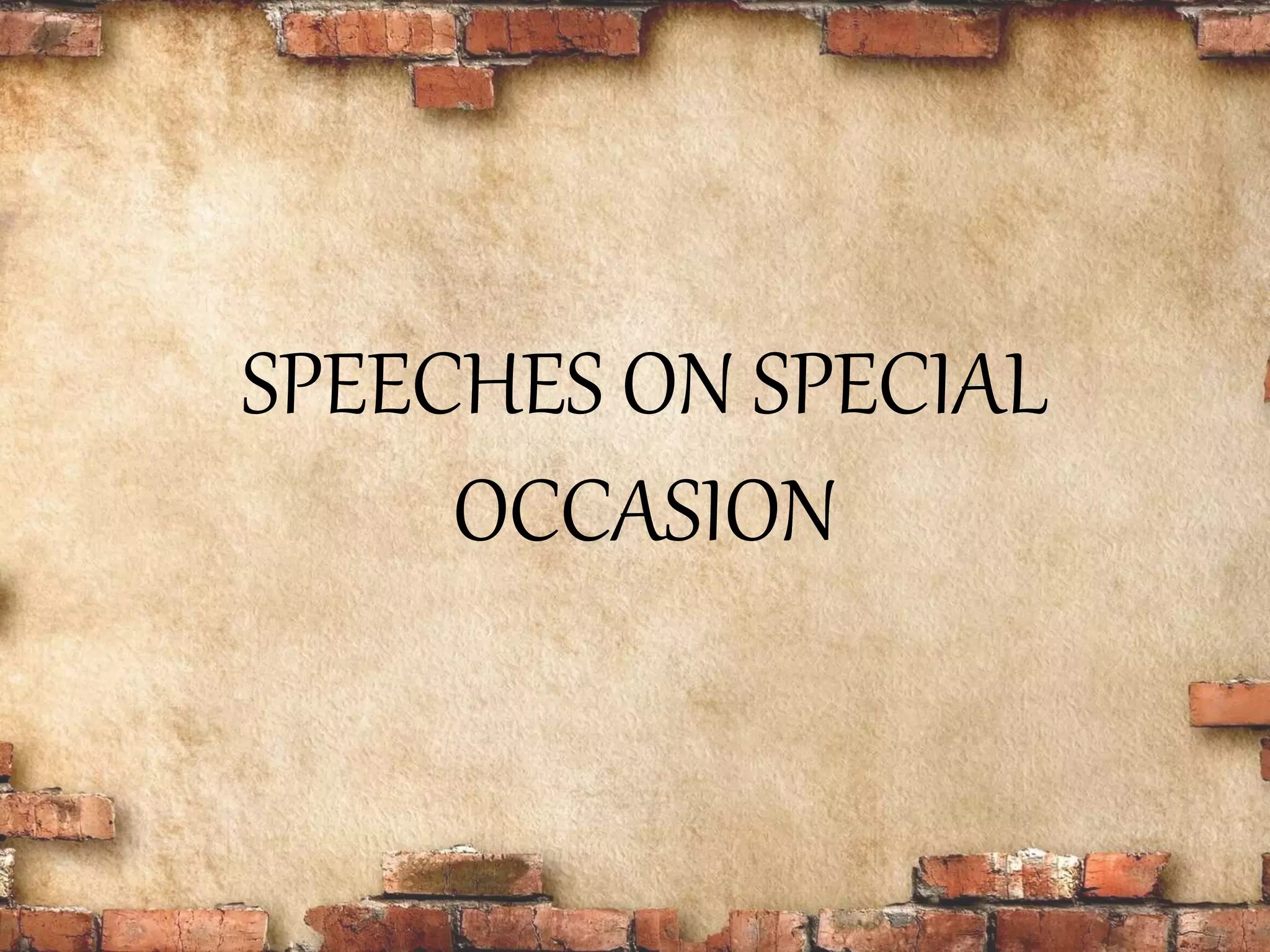 SPEECHES ON SPECIAL
OCCASION
 