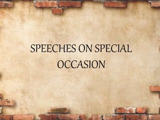 SPEECHES ON SPECIAL
OCCASION
 