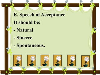 E. Speech of Acceptance
It should be:
- Natural
- Sincere
- Spontaneous.
 