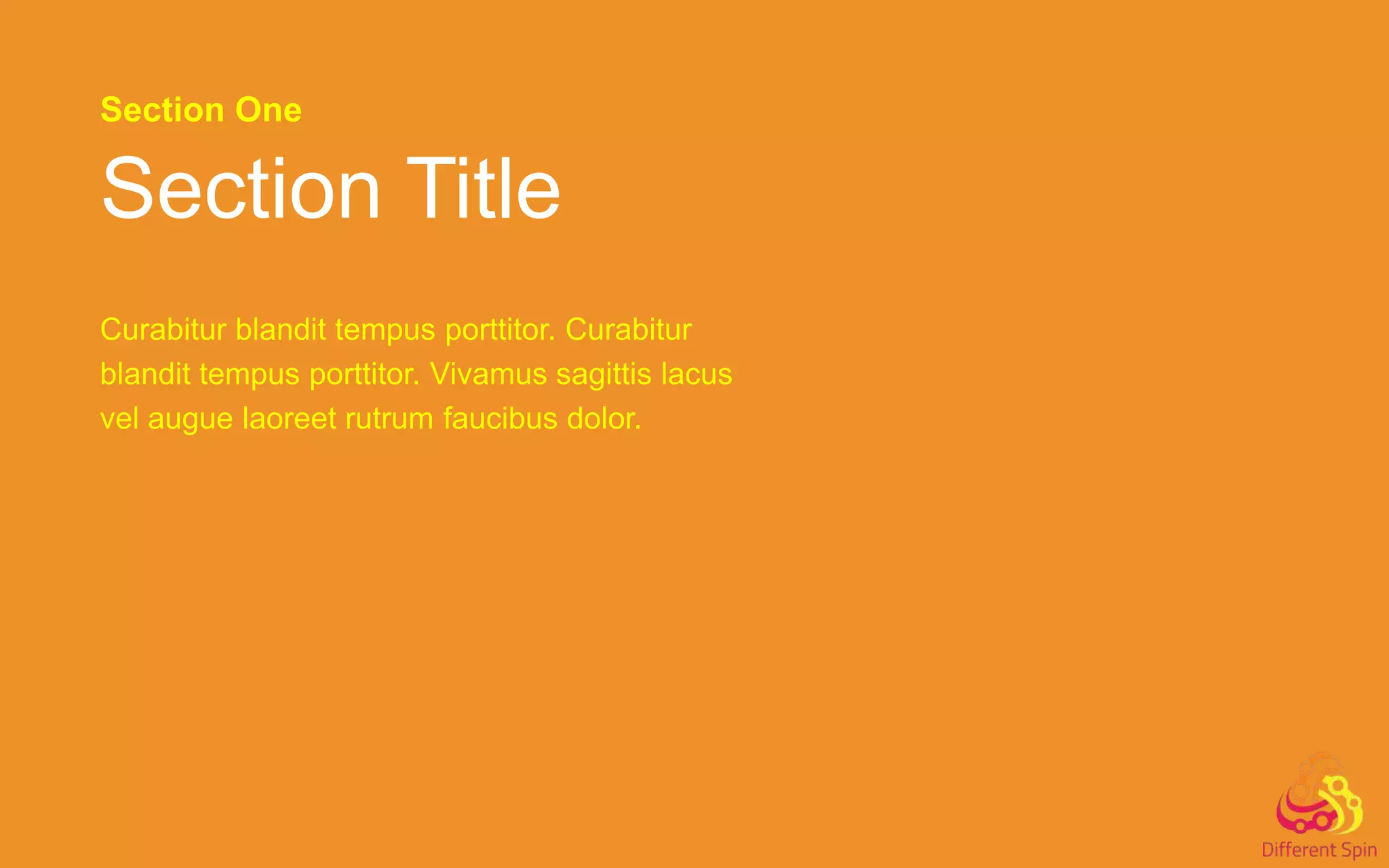 Section One
Section Title
Curabitur blandit tempus porttitor. Curabitur
blandit tempus porttitor. Vivamus sagittis lacus
vel augue laoreet rutrum faucibus dolor.
 