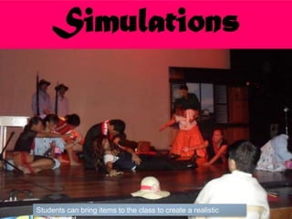 Students can bring items to the class to create a realistic
 