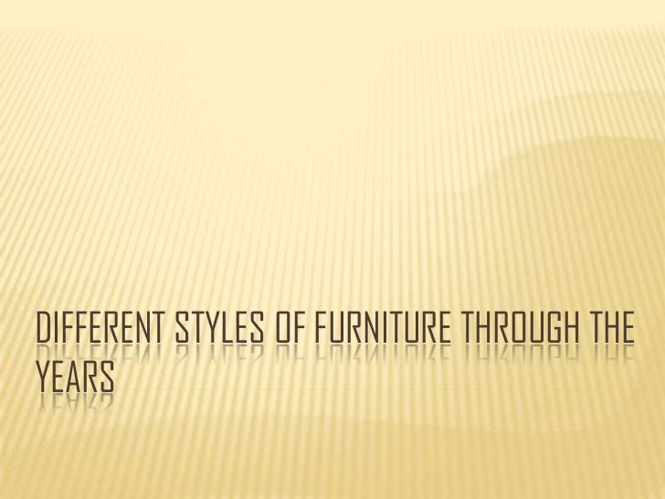 Different Styles Of Furniture Through The Years