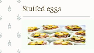 Stuffed eggs
 