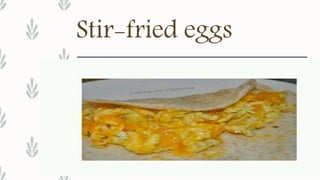 Stir-fried eggs
 