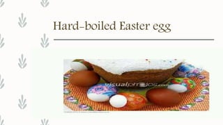 Hard-boiled Easter egg
 