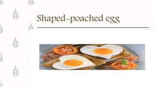 Shaped-poached egg
 