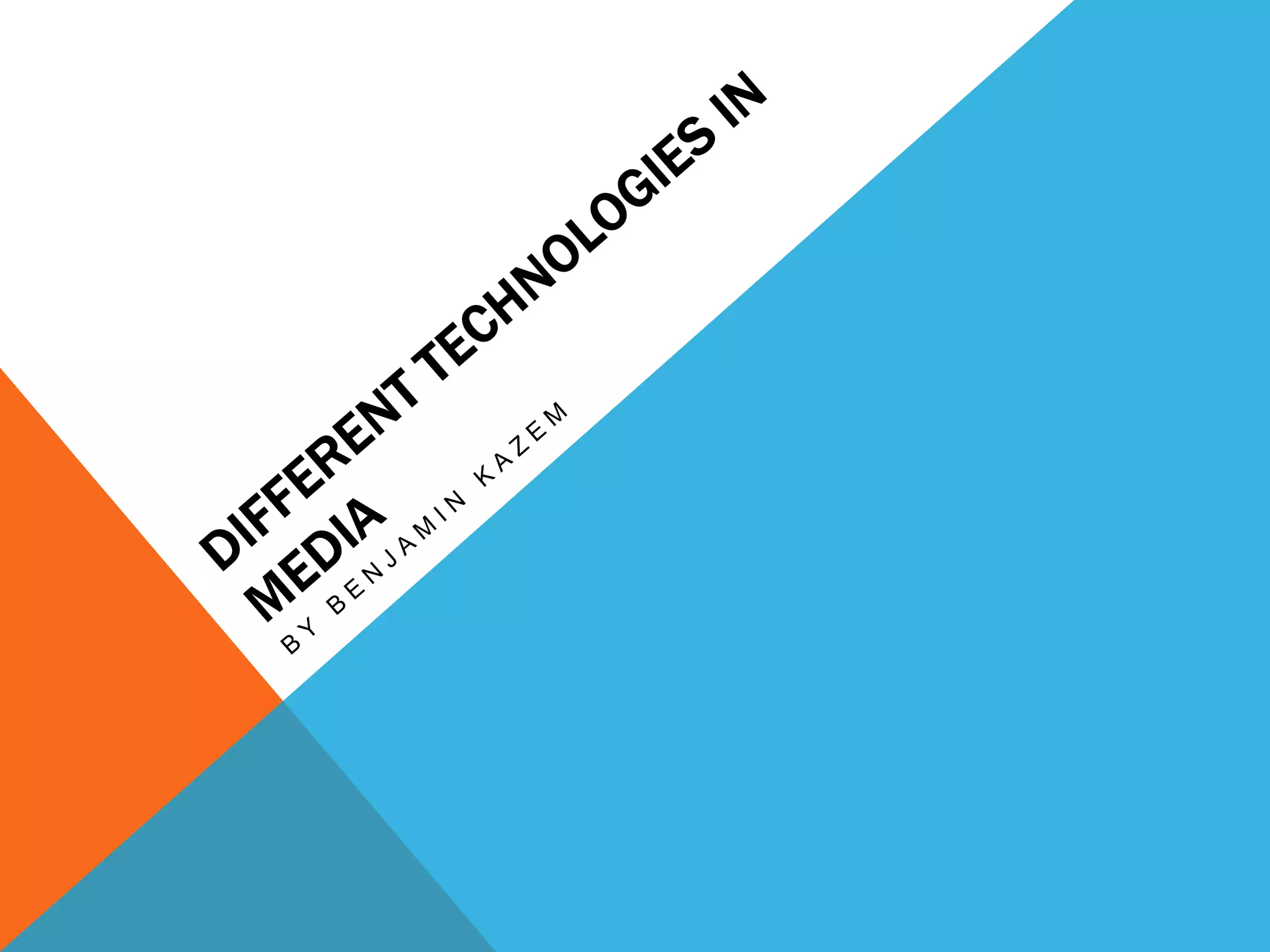 Different technologies in media ppt