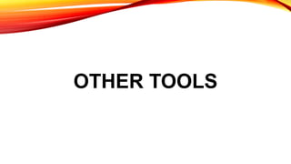 OTHER TOOLS
 