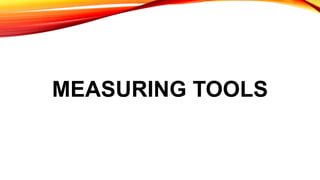 MEASURING TOOLS
 