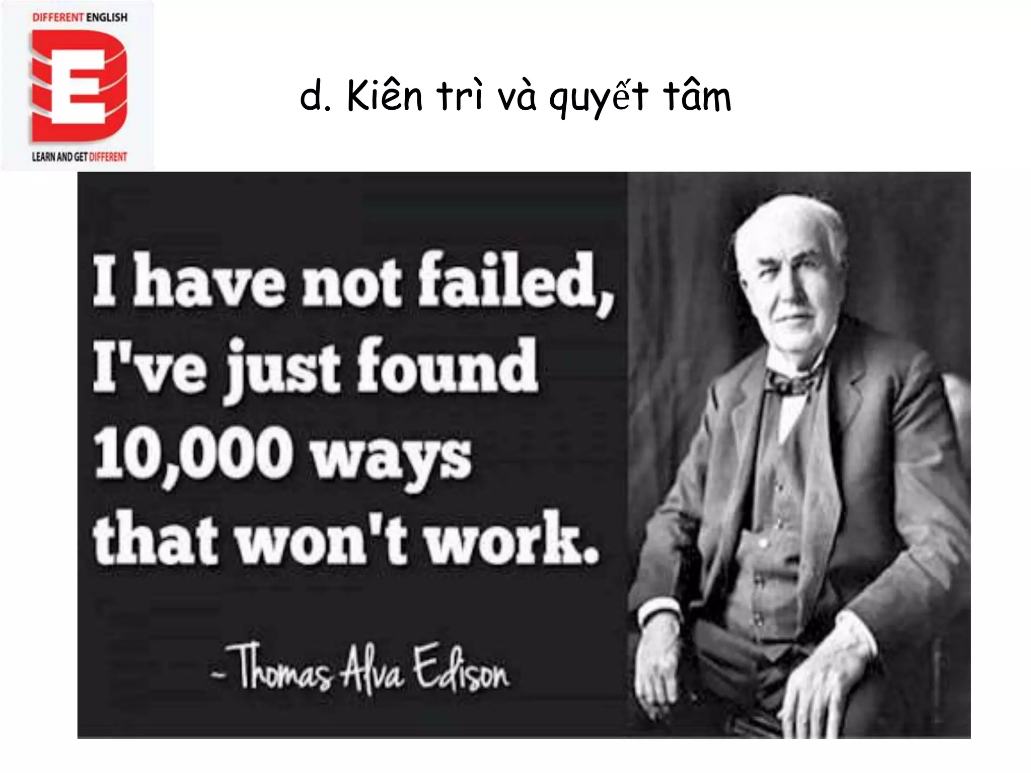 d. Kiên trì và quyết tâm
 