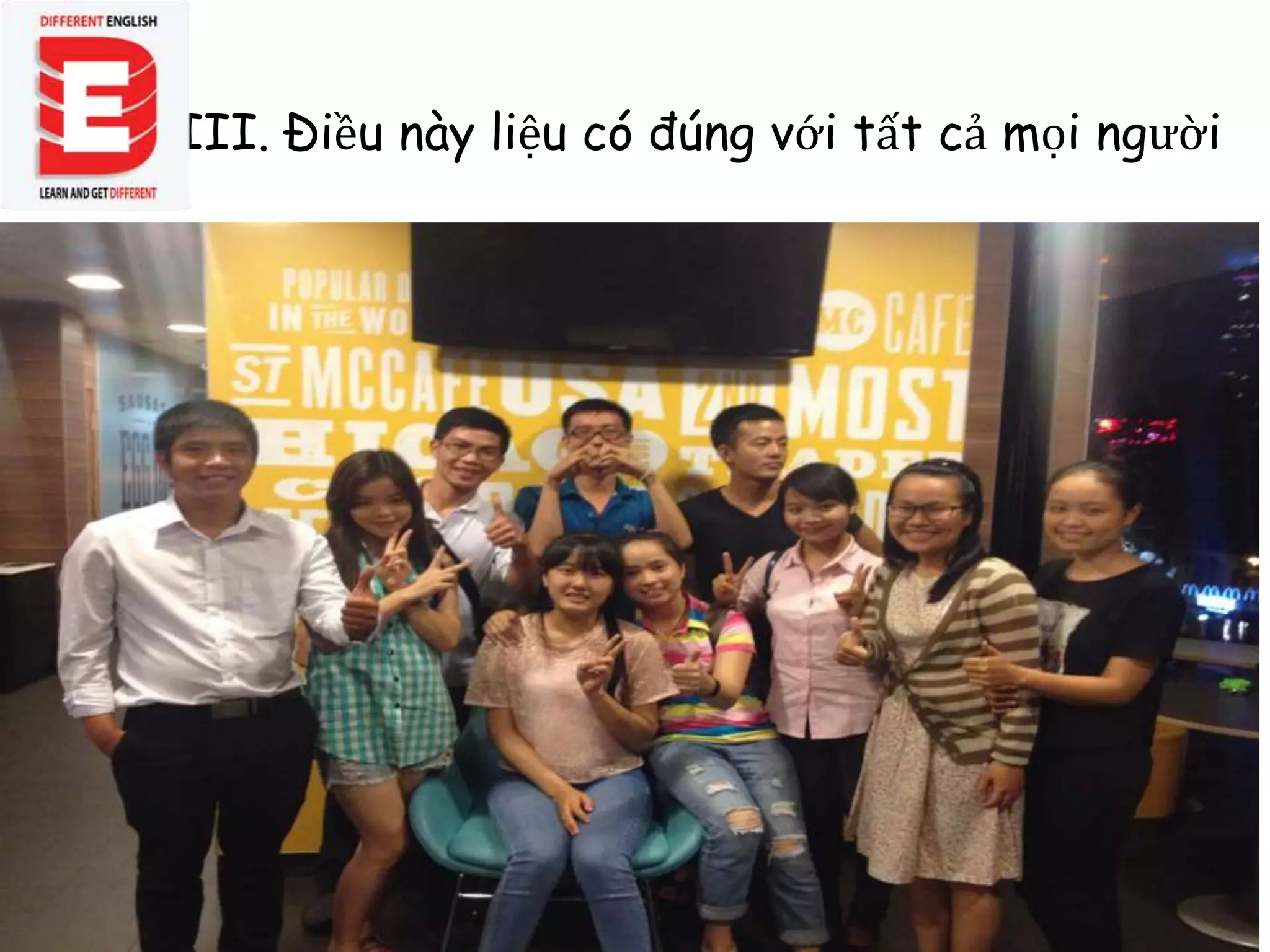 III. Điều này liệu có đúng với tất cả mọi người
 