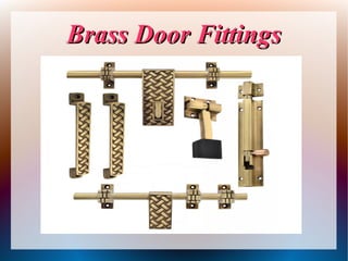 Brass Door FittingsBrass Door Fittings
 